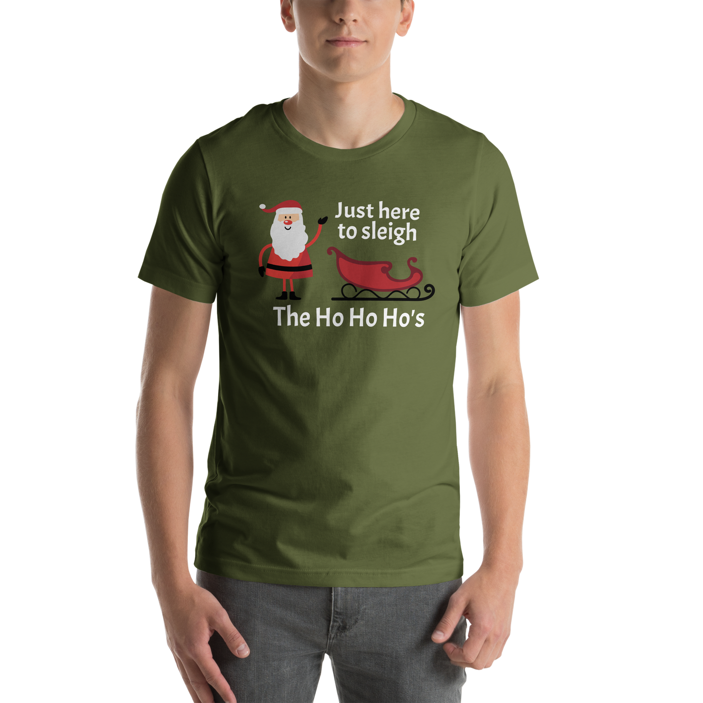 Just here to sleigh The Ho Ho Ho's - Christmas Unisex t-shirt