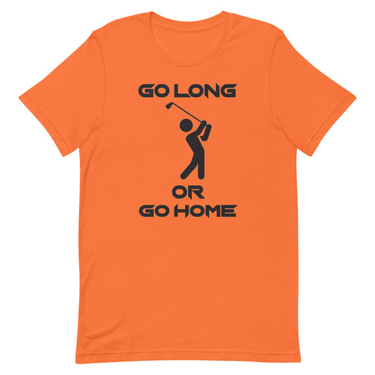 Go Long Or Go Home Golf Tee - Unisex t-shirt