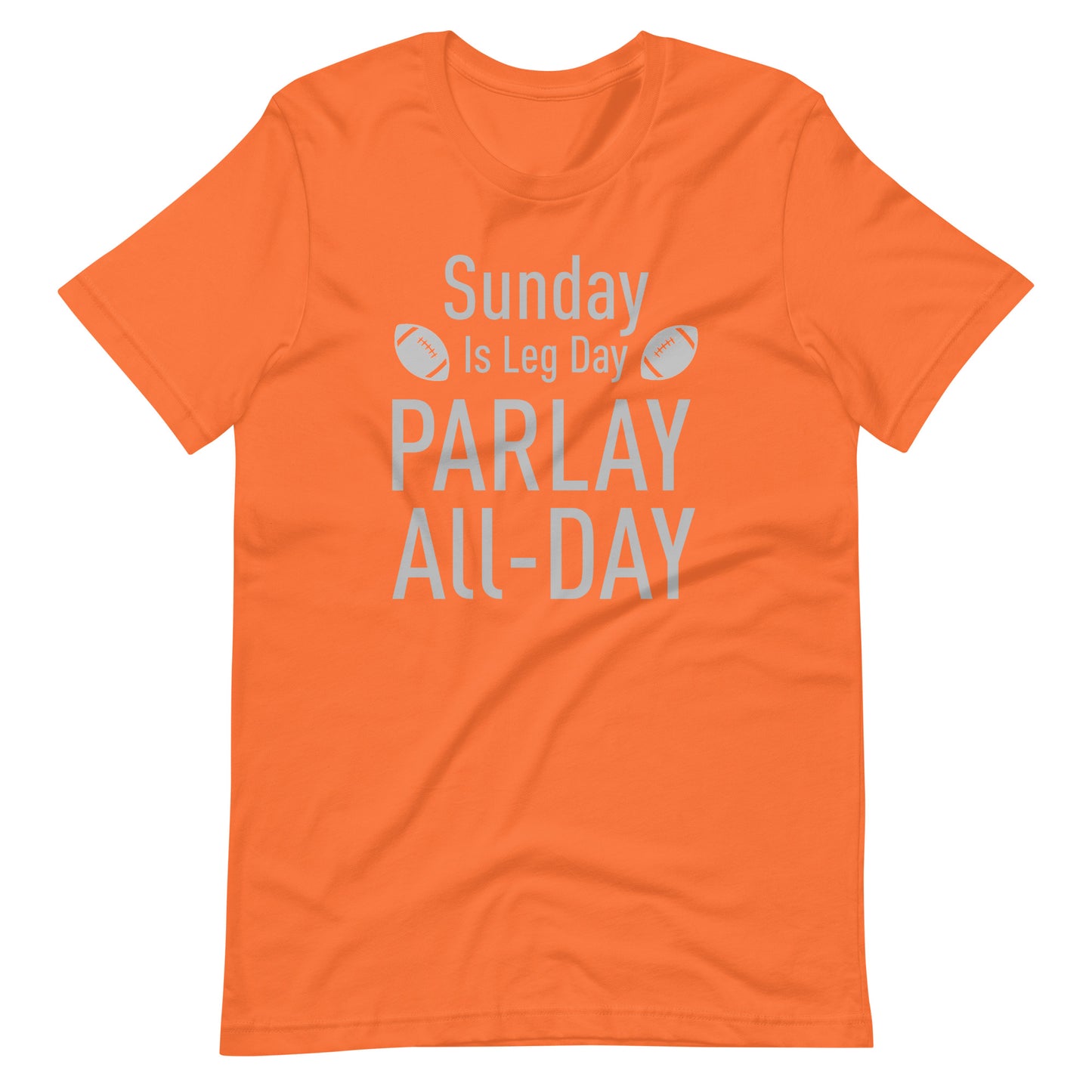 Sunday Is Leg Day - Parlay All Day - Gambling / Sports Betting Tee