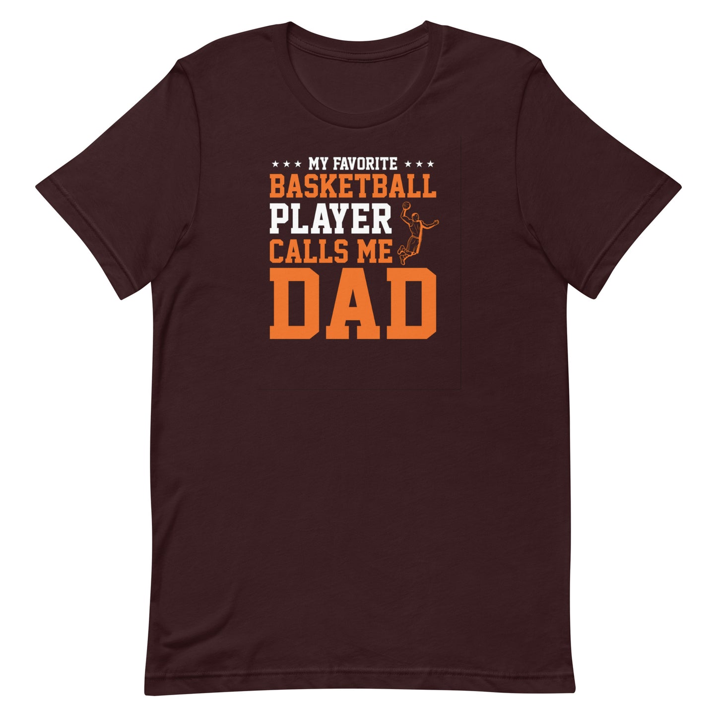 My Favorite Player Calls Me Dad - Basketball Tee