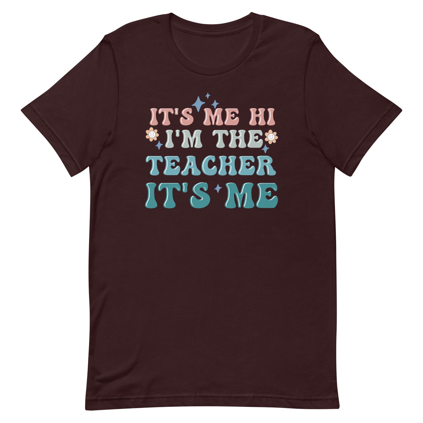 It's Me Hi I'm The Teacher It's Me Shirt - Women's Tee