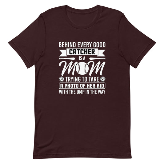 Behind Every Good Catcher Is A Mom Trying To Take A Picture - Women's Baseball Tee