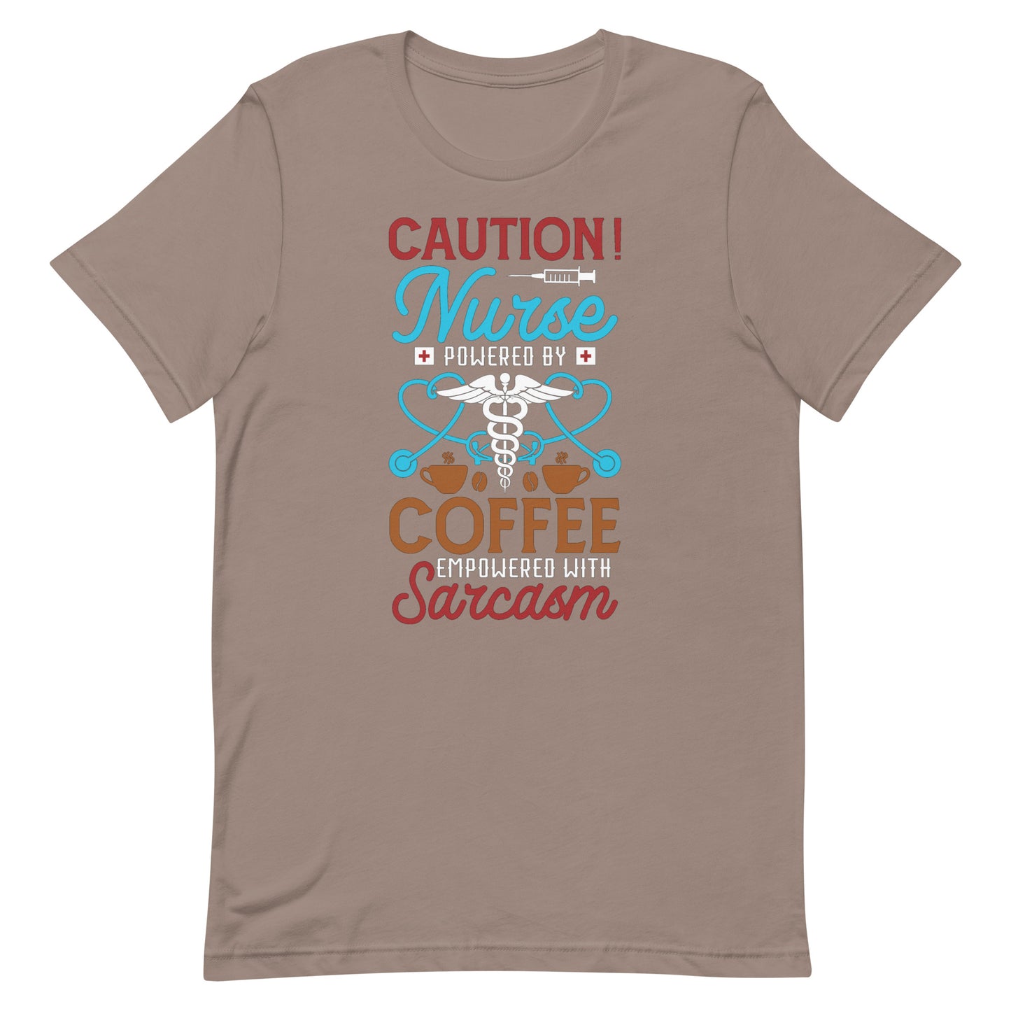 Nurse, Powered By Coffee, Empowered By Sarcasm - Nurse Unisex t-shirt