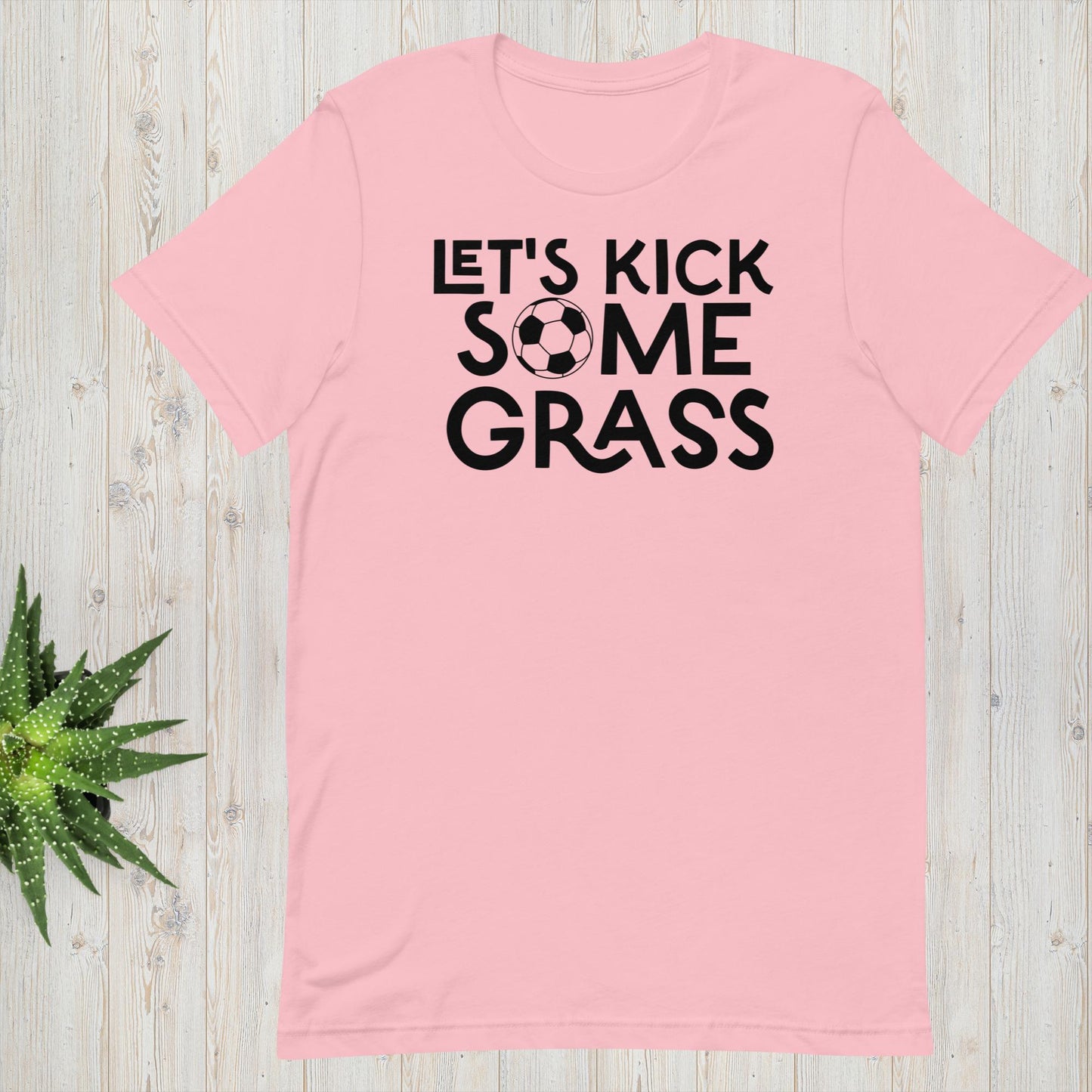 Let's Kick Some Grass - Soccer Tee - Unisex t-shirt