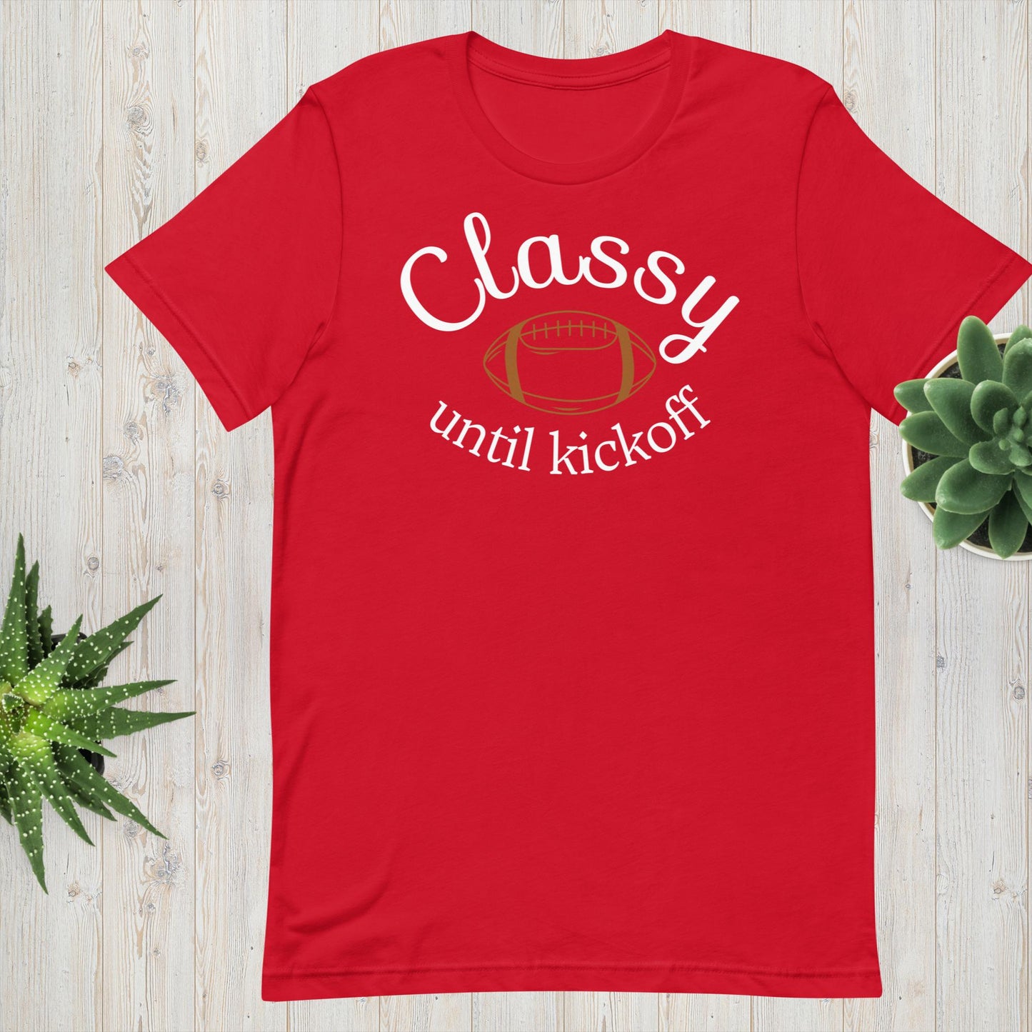 Classy Until Kickoff - Football Tee - Unisex t-shirt