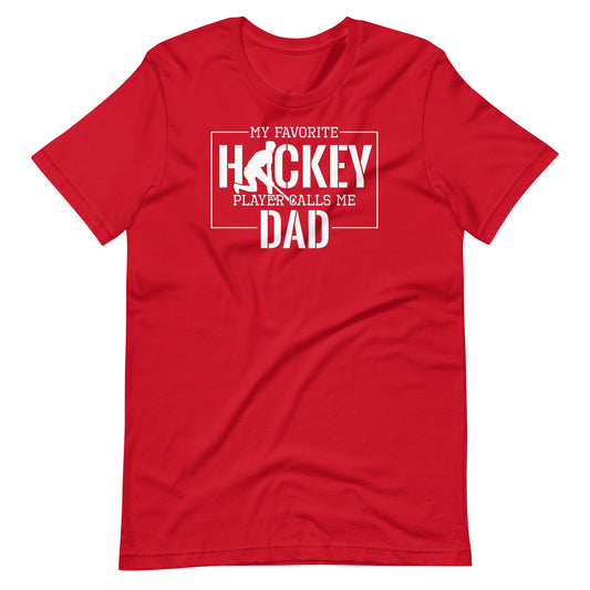 My Favorite Hockey Player Calls Me Dad - Men's Hockey t-shirt