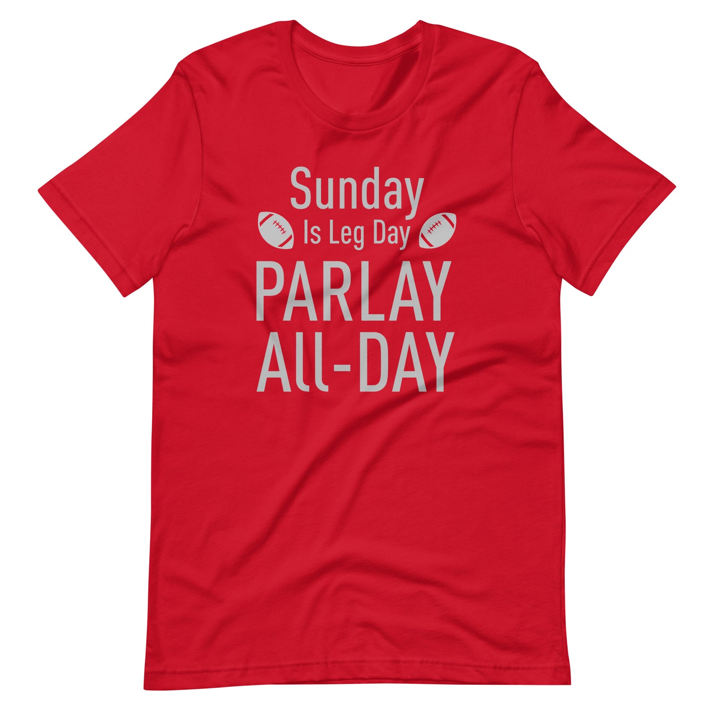 Sunday Is Leg Day - Parlay All Day - Gambling / Sports Betting Tee