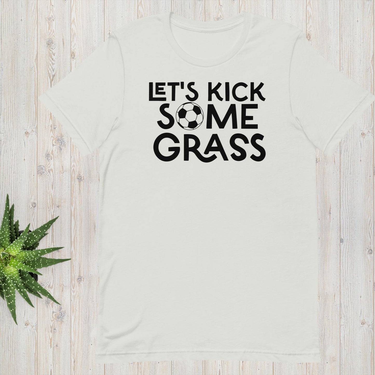 Let's Kick Some Grass - Soccer Tee - Unisex t-shirt