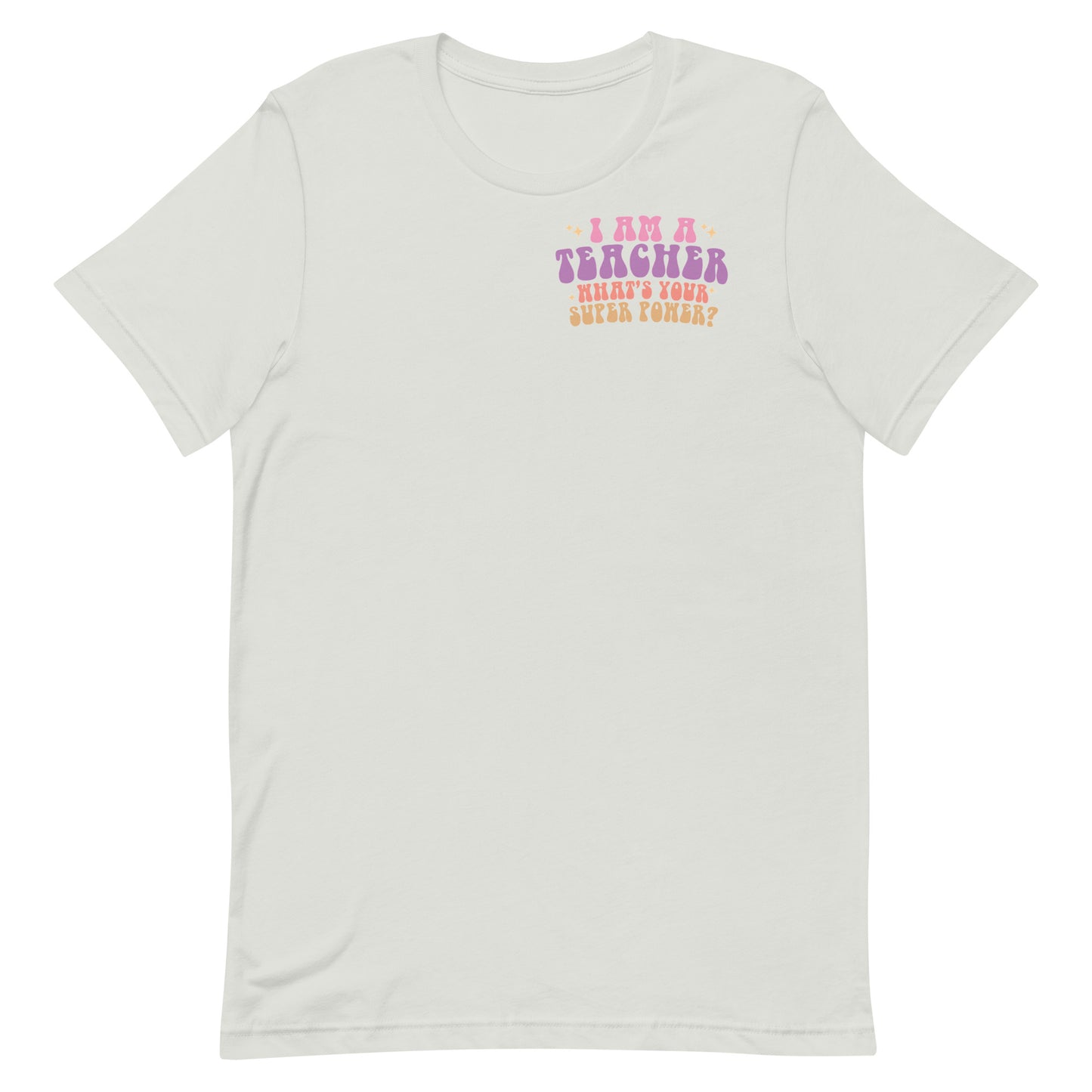 I'm A Teacher What's Your Super Power? - Women's Tee