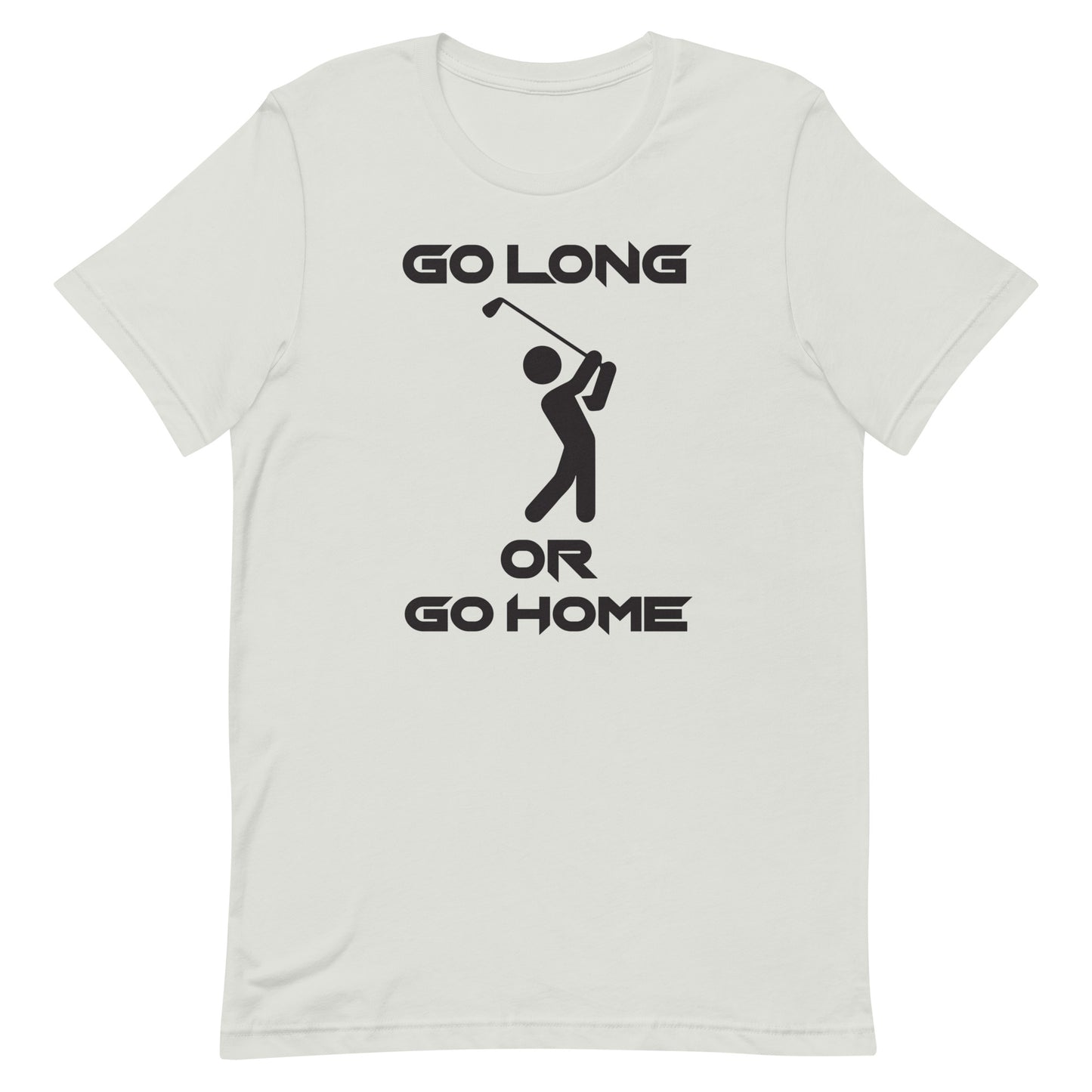 Go Long Or Go Home Golf Tee - Unisex t-shirt