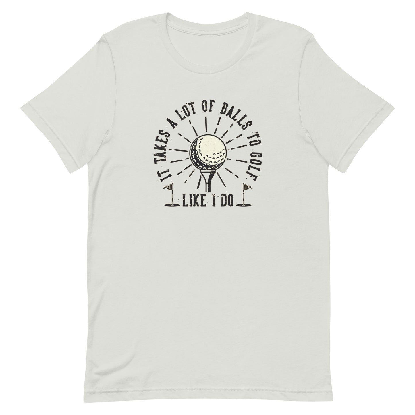 It Takes A Lot Of Balls To Golf The Way I Do - Men's Golf t-shirt