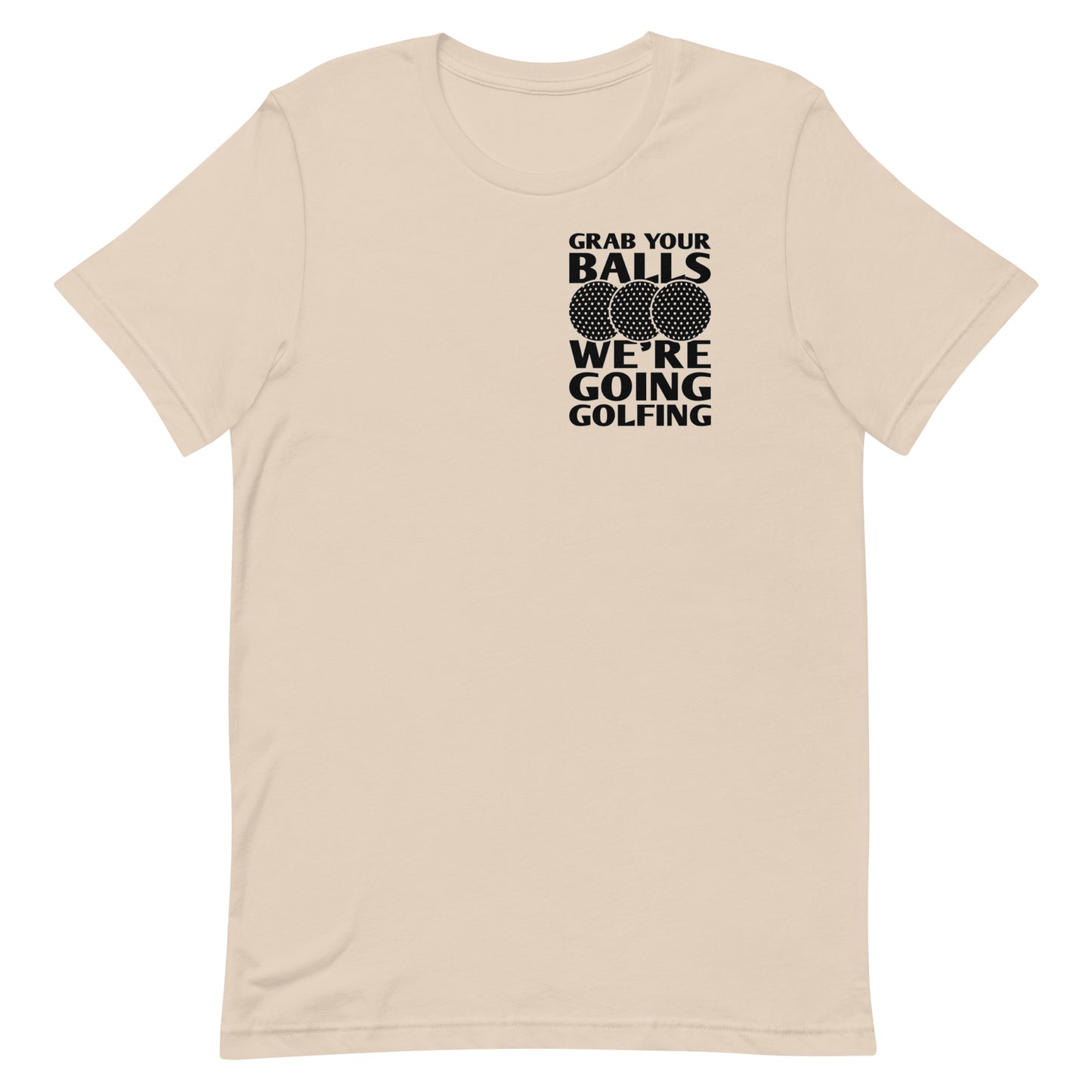 Grab Your Balls We're Going Golfing - Unisex t-shirt