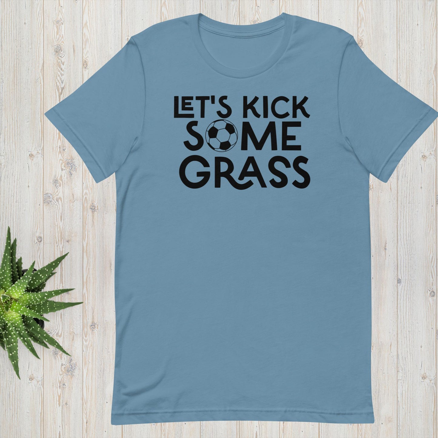 Let's Kick Some Grass - Soccer Tee - Unisex t-shirt