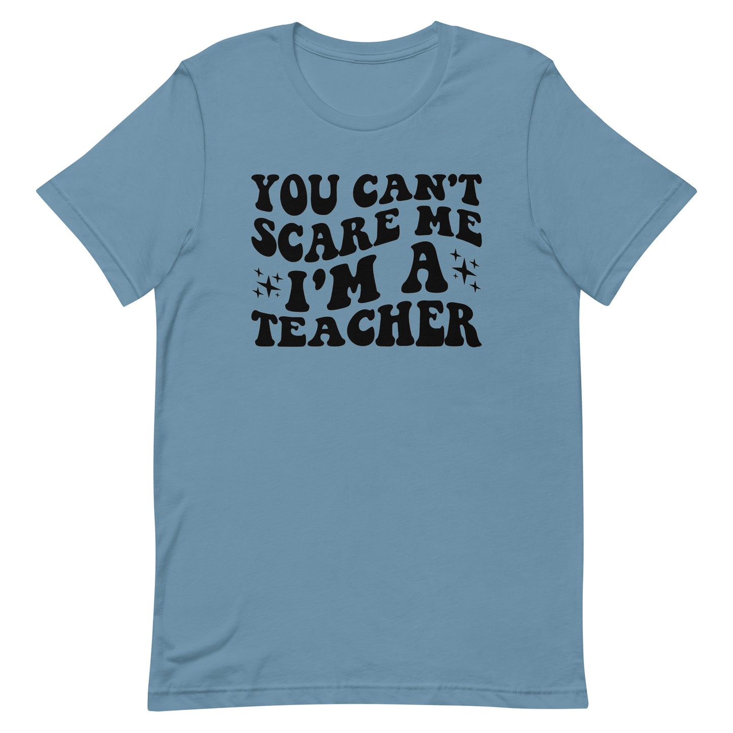 You Can't Scare Me I'm A Teacher - Women's Tee