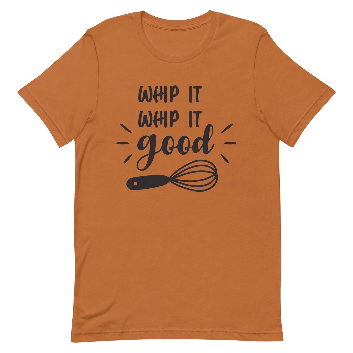 Whip It Whip It Good - Cooking Tee