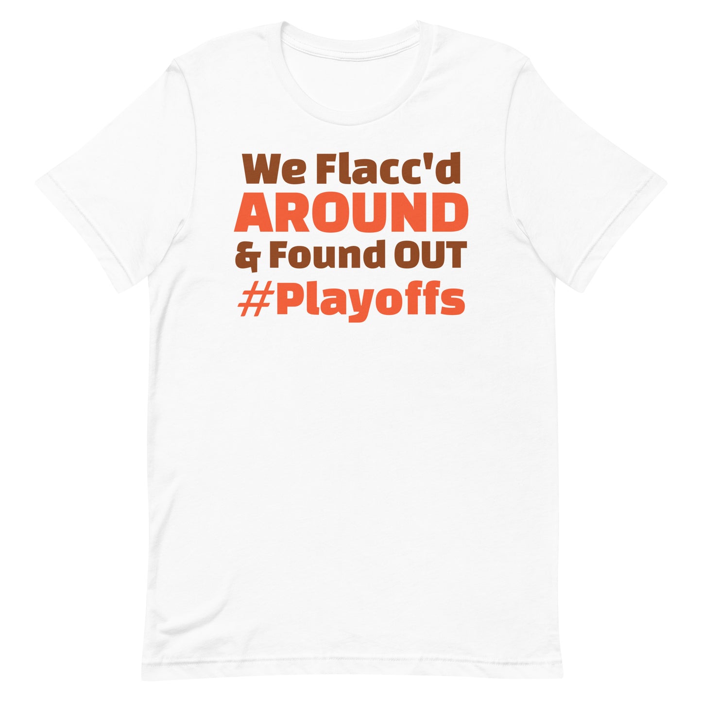 We Flacc'd Around & Found Out - Cleveland Football Unisex t-shirt