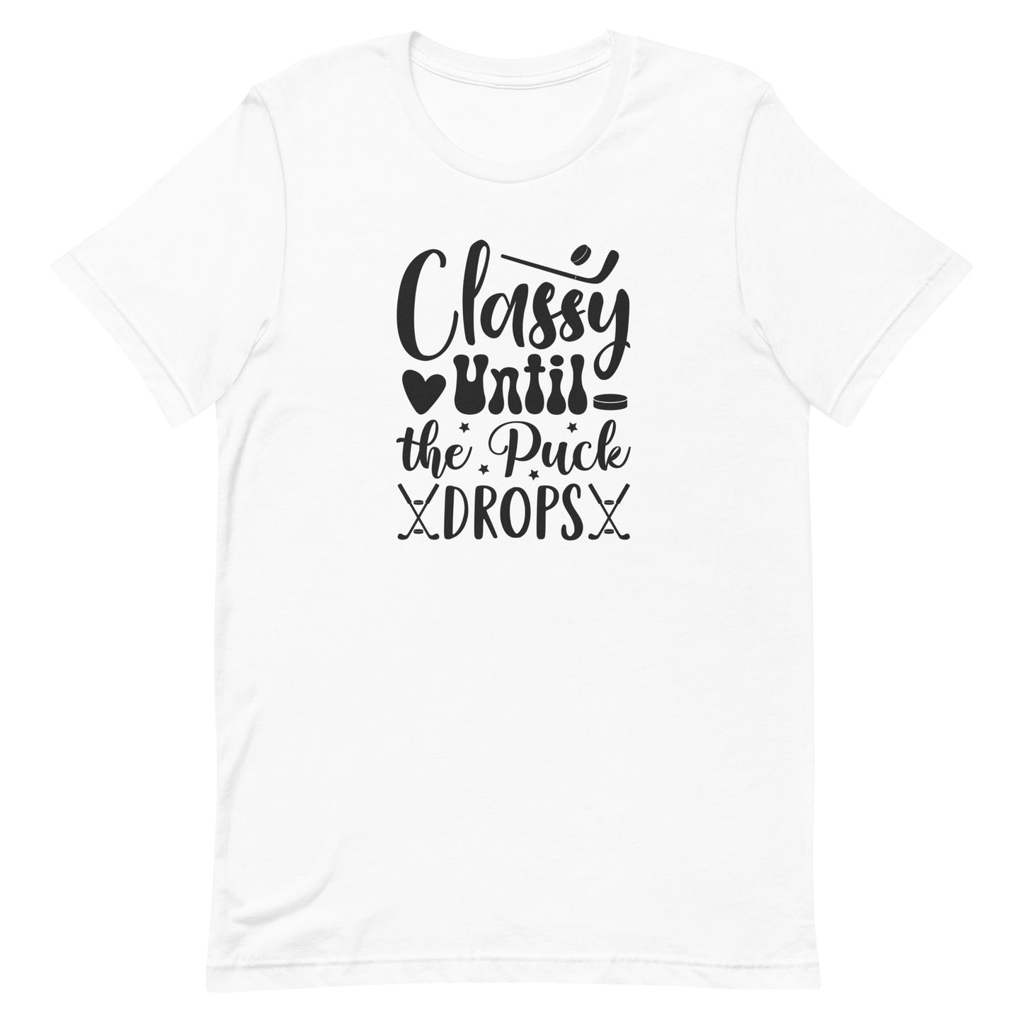 Classy Until The Puck Drops - Women's Hockey t-shirt