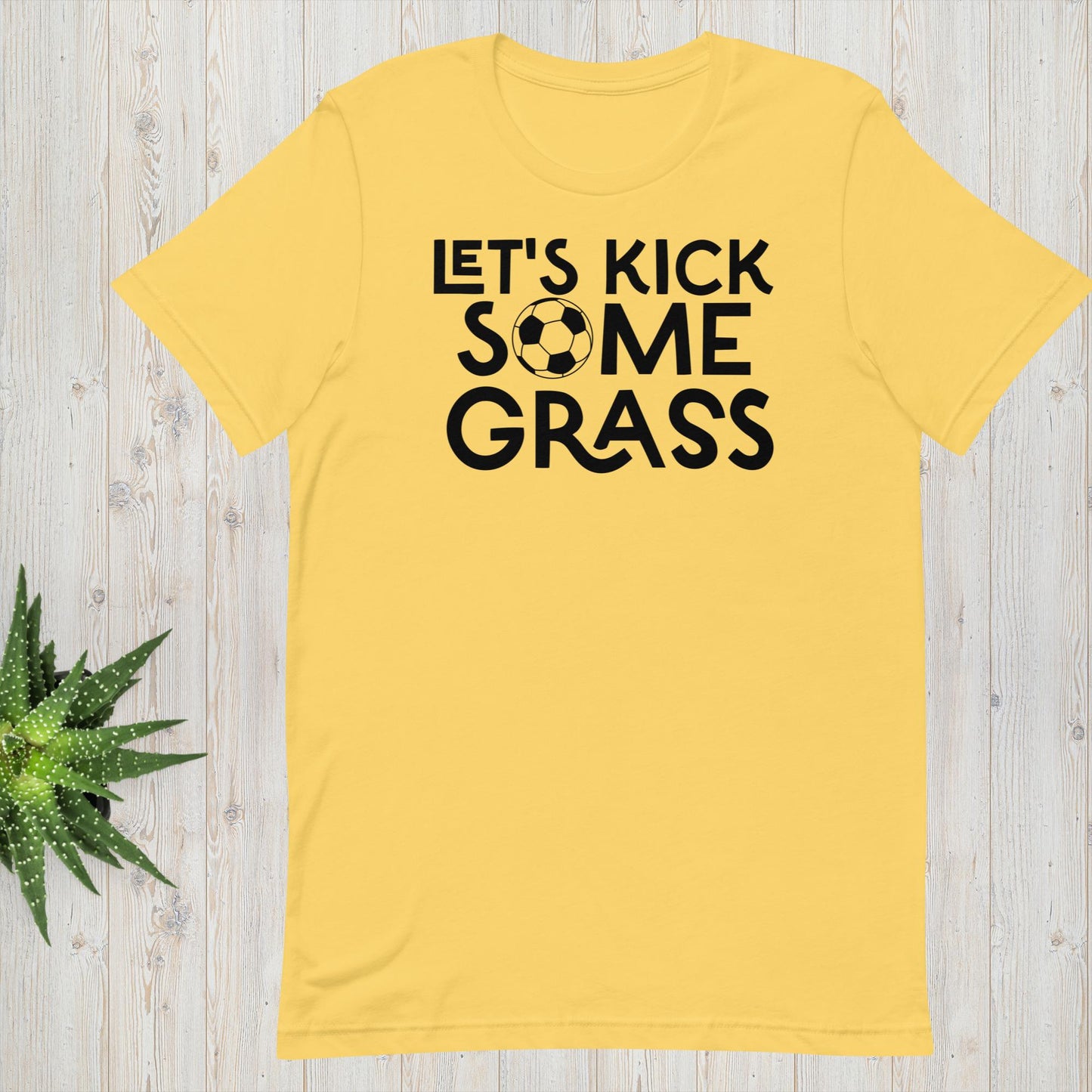 Let's Kick Some Grass - Soccer Tee - Unisex t-shirt