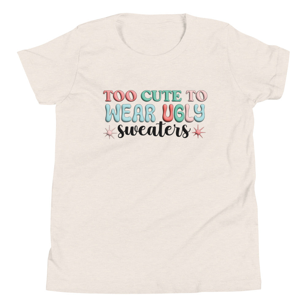 I'm Too Cute To Wear Ugly Sweaters - Youth Short Sleeve Christmas Tee