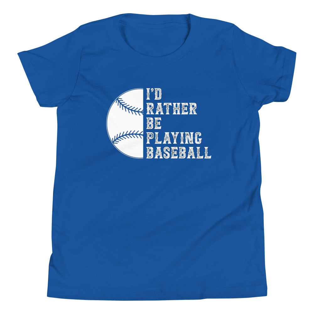 I'd Rather Be Playing Baseball - Youth Short Sleeve T-Shirt